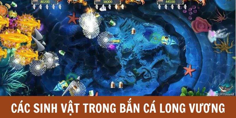 Các sinh vật có trong Bắn Cá Long Vương