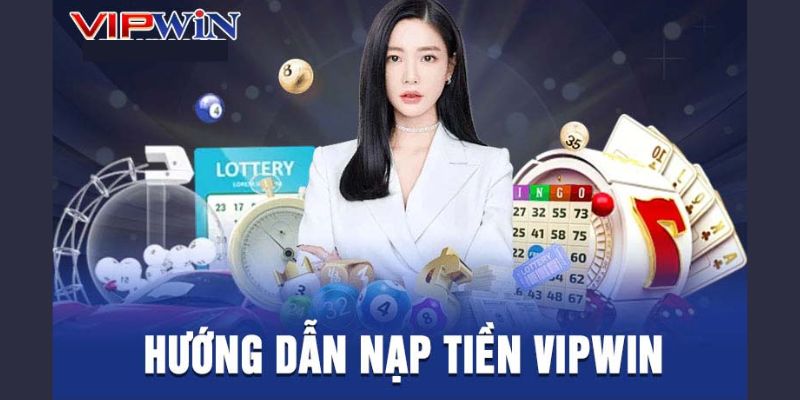 Hướng dẫn VIPWIN giao dịch nạp rút