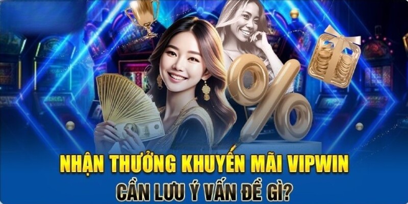 Điều kiện bắt buộc phải tuân thủ khi tham gia khuyến mãi VIPWIN