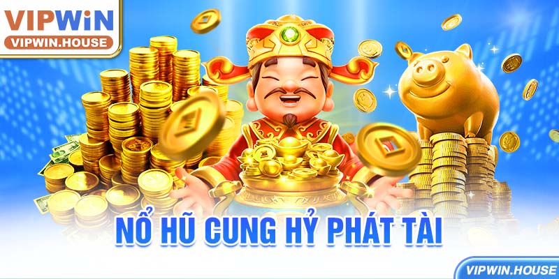 Nổ hũ cung hỷ phát tài