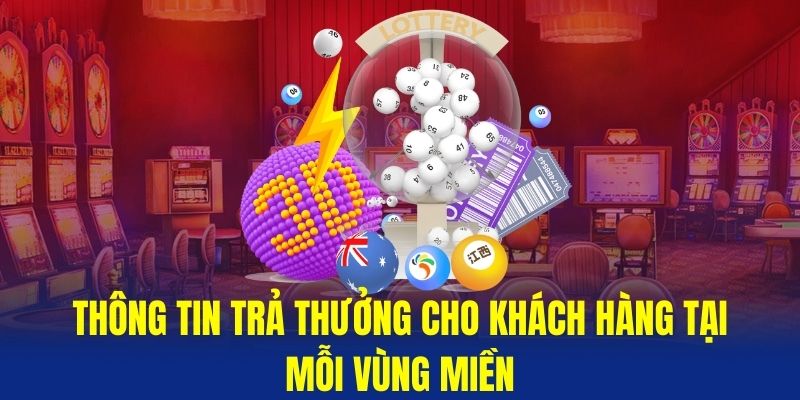 Thông tin trả thưởng cho khách hàng tại mỗi vùng miền